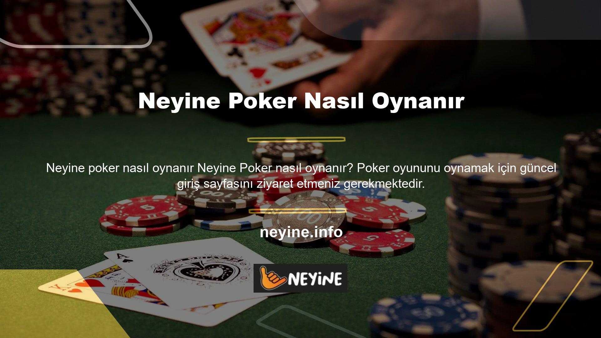 Casino sitelerinden biri olarak kabul edilen Neyine web sitesi aynı zamanda diğer çevrimiçi poker oyunlarına da erişmenizi sağlar